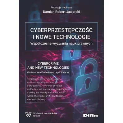 Cyberprzest�pczo�� i nowe technologie. Wsp�czesne wyzwania nauk prawnych - Damian Robert Jaworski