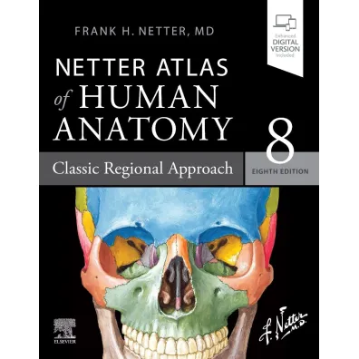 Netter Atlas of Human Anatomy: Classic Regional Approach: paperback + eBook - Henry Frank Netter