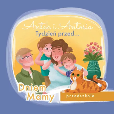 Antek i Antosia. Tydzie� przed... Dniem Mamy - Klaudia Pir�g