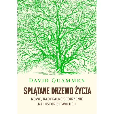 Spl�tane drzewo �ycia. Nowe, radykalne spojrzenie na teori� ewolucji - David Quammen