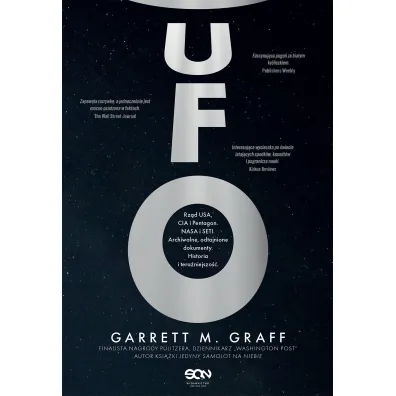 UFO. Rz�d USA, CIA i Pentagon. NASA i SETI. Archiwalne, odtajnione dokumenty. Historia i tera�niejszo�� - Garrett M. Graff