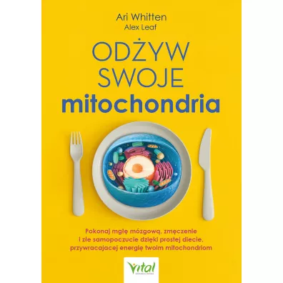 Od�yw swoje mitochondria - Alex Leaf, Ari Whitten