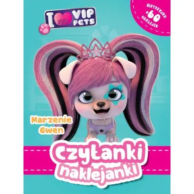 Czytanki naklejanki. Marzenie Gwe. I Love VIP pets