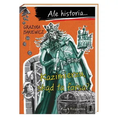 Kazimierzu, skd ta forsa? Ale historia... - Grayna Bkiewicz