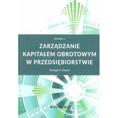 Zarz�dzanie kapita�em obrotowym w przedsi�biorstwie - Grzegorz  Zimon