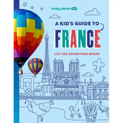 A Kid's Guide to France. Lonely Planet Kids - Paige  Towler