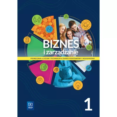 Biznes i zarz�dzanie. Podr�cznik. Liceum i technikum. Cz�� 1. Zakres podstawowy i rozszerzony
