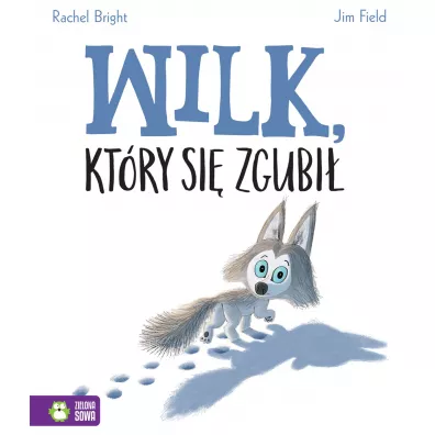 Wilk, kt�ry si� zgubi� - Rachel Bright, Barbara Supe�, Jim  Field
