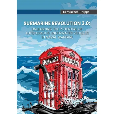 Submarine Revolution 3.0: Unleashing the Potential - Krzysztof Paj�k