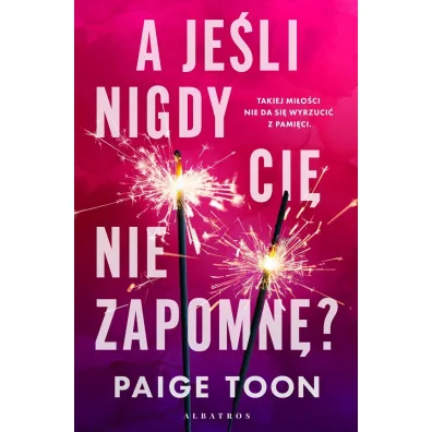A je�li nigdy Ci� nie zapomn�? - Paige Toon