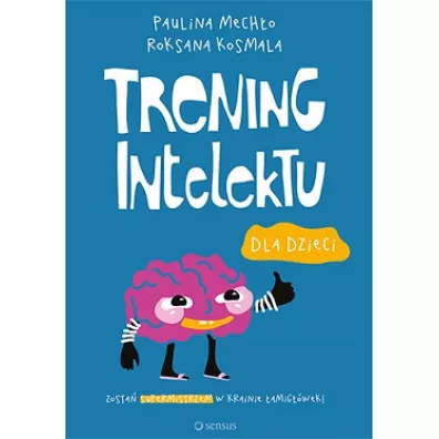 Trening intelektu dla dzieci - Paulina Mech�o, Roksana Kosmala-Kwiatkowska