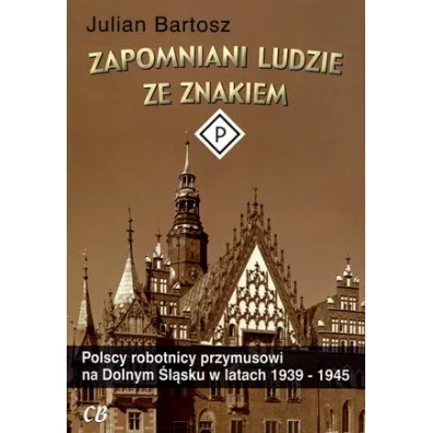 Zapomniani ludzie ze znakiem P - Bartosz Julian