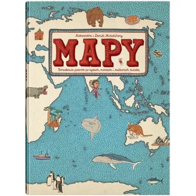 Mapy. Obrazkowa podr� po l�dach, morzach i kulturach �wiata