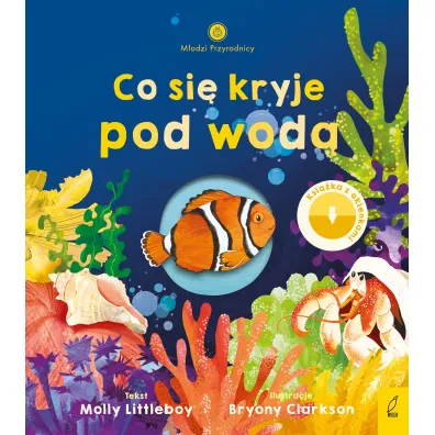 M�odzi przyrodnicy. Co si� kryje pod wod� - Molly  Littleboy