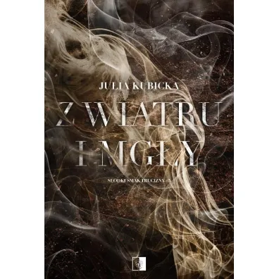 Z wiatru i mg�y. Seria S�odki smak trucizny. Tom 5 - Julia Kubicka