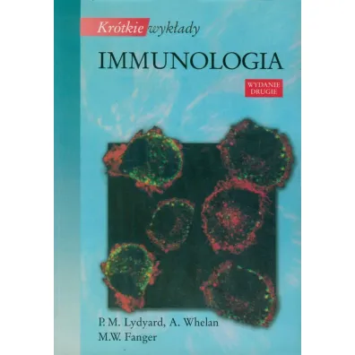 Kr�tkie wyklady. Immunologia - Alex Whelan, Peter Lydyard, Michael W. Fanger