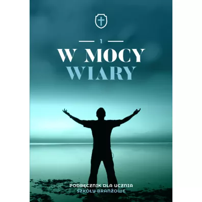 W mocy wiary 1. Podrcznik. Szkoa branowa I stopnia - Tadeusz Panu, Andrzej Kielian, Ewelina Maniecka