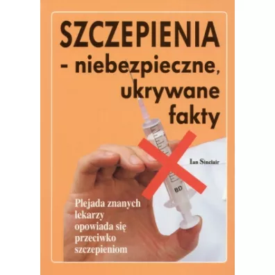Szczepienia- niebezpieczne ukrywane fakty