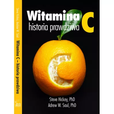 Witamina C. Historia prawdziwa - Hickey Steve-PhD, Saul Andrew-PhD