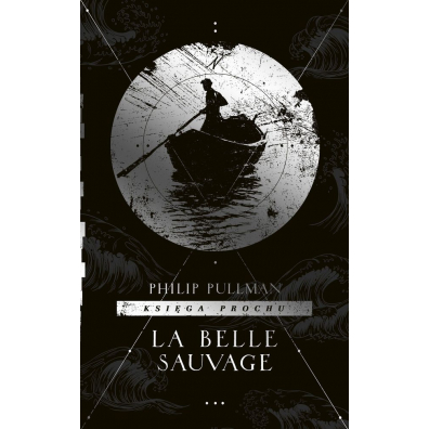 La Belle Sauvage. Księga Prochu. Tom 1