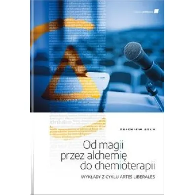 Od magii przez alchemi� do chemioterapii - Zbigniew Bela