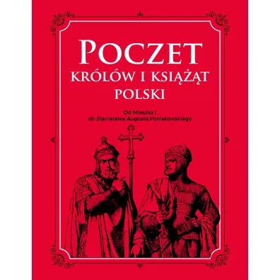 Poczet kr�l�w i ksi���t Polski. Od Mieszka I do Stanis�awa Augusta Poniatowskiego - Adam Dylewski