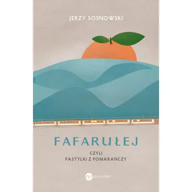Fafaru�ej czyli pastylki z pomara�czy - Jerzy Sosnowski