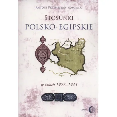 Stosunki polsko-egipskie w latach 1927-1945 - Antoni Przemys�aw Kosowski