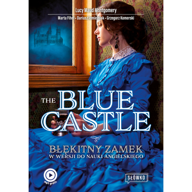 The Blue Castle. Bkitny Zamek w wersji do nauki angielskiego
