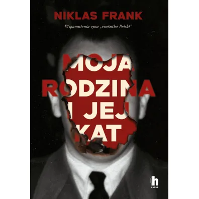 Moja rodzina i jej kat. Wspomnienia syna "rze�nika Polski" - Frank Niklas