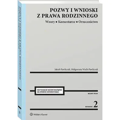 Pozwy i wnioski z prawa rodzinnego. Wzory. Komentarze. Orzecznictwo [PRZEDSPRZEDA�] - Jakub Pawliczak, Ma�gorzata Wach-Pawliczak