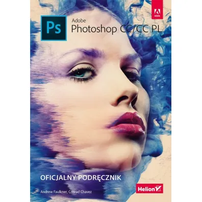 Adobe Photoshop CC/CC PL. Oficjalny podr�cznik * - Conrad Chavez, Andrew Faulkner
