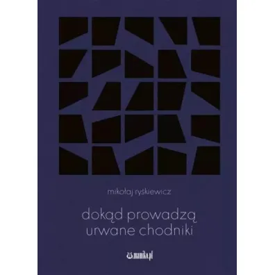 Dok�d prowadz� urwane chodniki - Miko�aj Ry�kiewicz