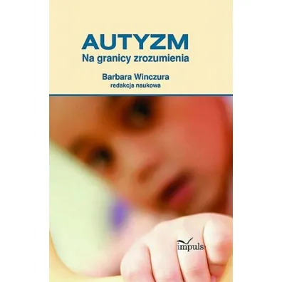 Autyzm Na granicy zrozumienia - Barbara Winczura