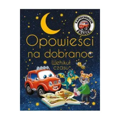 Opowie�ci na dobranoc. Wehiku� czasu - Wojciech G�rski, Katarzyna Sm�ka-Majerczak