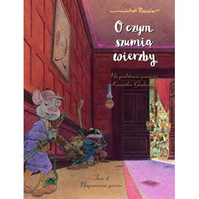 M�j pierwszy komiks 5+ Nieproszeni go�cie. O czym szumi� wierzby. Tom 4