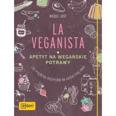 La Veganista. Apetyt na wegaskie potrawy - Nicole Just