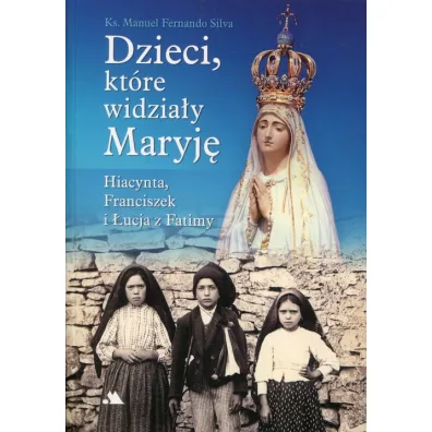 Dzieci, kt�re widzia�y Maryj� - Manuel Silva Fernando