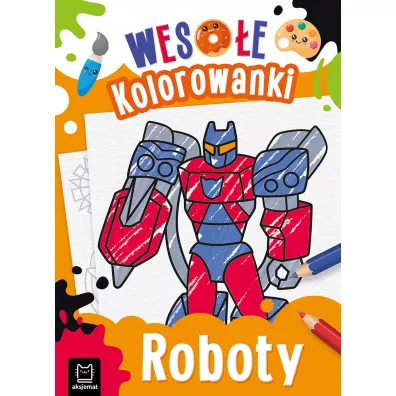 Wesoe kolorowanki. Roboty - Sylwia  Kajdana