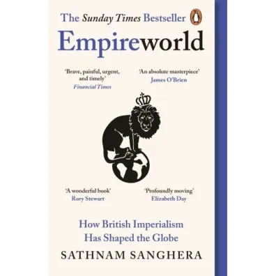 Empireworld. How British imperialism has shaped the globe wer. angielska - Sanghera Sathnam