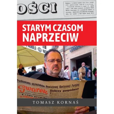 Starym czasom naprzeciw - Tomasz  Korna�