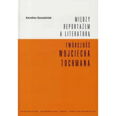 Mi�dzy reporta�em a literatur� - Karolina Szcze�niak