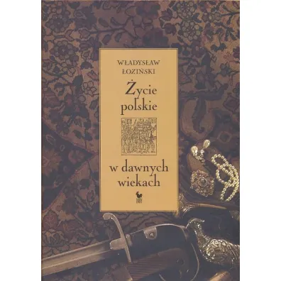 �ycie polskie w dawnych wiekach - W�adys�aw �ozi�ski