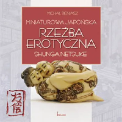 Miniaturowa japo�ska rze�ba erotyczna - Micha� Bieniasz