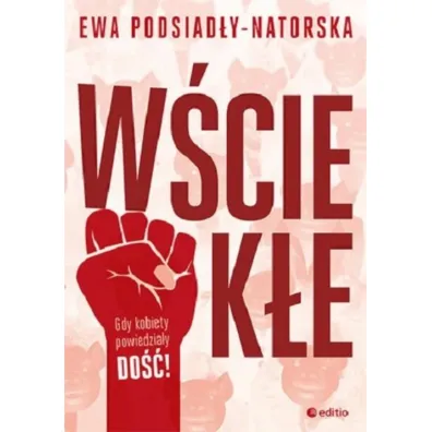 W�ciek�e - Ewa Podsiad�y-Natorska
