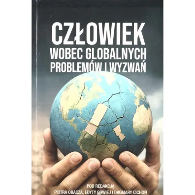 Cz�owiek wobec globalnych problem�w i wyzwa� - Edyta Chwiej, Piotr  Obacz, Dagmara  Cicho�