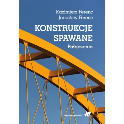 Konstrukcje spawane. Po��czenia - Jaros�aw Ferenc, Kazimierz Ferenc