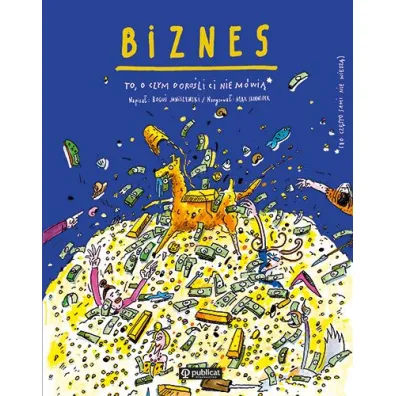 Biznes. To, o czym doro�li Ci nie m�wi� - Max Skorwider, Bogu� Janiszewski