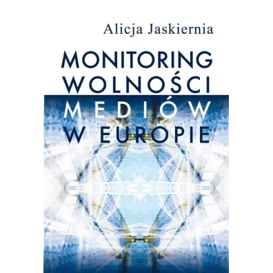 Monitoring wolno�ci medi�w w Europie - Alicja Jaskiernia