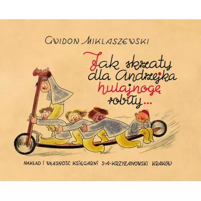 Jak skrzaty dla Andrzejka hulajnog� robi�y&hellip; - Gwidon Miklaszewski